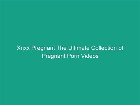 pregnant xnxx